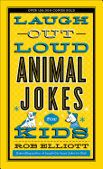 Laugh-Out-Loud Animal Jokes for Kids (Laugh-out-loud Jokes for Kids)