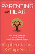 'Parenting with Heart: How Imperfect Parents Can Raise Resilient, Loving, and Wise-Hearted Kids'