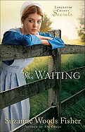 The Waiting: A Novel (Lancaster County Secrets)
