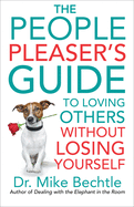 People Pleaser├óΓé¼Γäós Guide to Loving Others without Losing Yourself
