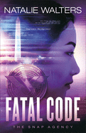 Fatal Code (The Snap Agency, 2)