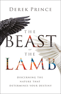 Beast or the Lamb: Discerning the Nature That Determines Your Destiny