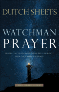 'Watchman Prayer: Protecting Your Family, Home and Community from the Enemy's Schemes'