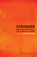 Stronger: How Hard Times Reveal God's Greatest Power
