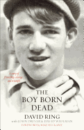 'The Boy Born Dead: A Story of Friendship, Courage, and Triumph'