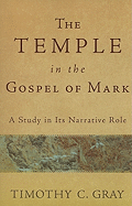 Temple in the Gospel of Mark: A Study in Its Narrative Role