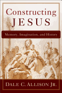 'Constructing Jesus: Memory, Imagination, and History'