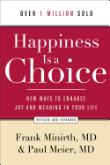 Happiness Is a Choice, rev. and exp. ed.: New Ways To Enhance Joy And Meaning In Your Life