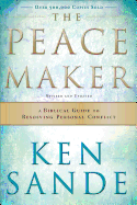 The Peacemaker: A Biblical Guide to Resolving Personal Conflict