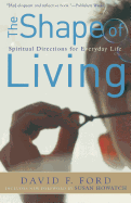 The Shape of Living: Spiritual Directions for Everyday Life