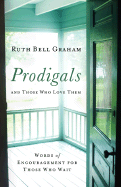 Prodigals and Those Who Love Them: Words of Encouragement for Those Who Wait