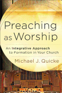 Preaching as Worship: An Integrative Approach to Formation in Your Church