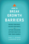 'How to Break Growth Barriers: Revise Your Role, Release Your People, and Capture Overlooked Opportunities for Your Church'