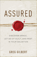 'Assured: Discover Grace, Let Go of Guilt, and Rest in Your Salvation'