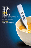 'When Chicken Soup Isn't Enough: Stories of Nurses Standing Up for Themselves, Their Patients, and Their Profession'