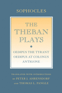 'The Theban Plays: ''oedipus the Tyrant''; ''oedipus at Colonus''; ''antigone'''