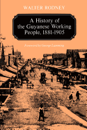 'A History of the Guyanese Working People, 1881-1905'