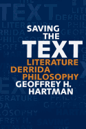 Saving the Text: Literature/Derrida/Philosophy