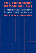 The Economics of Zoning Laws: A Property Rights Approach to American Land Use Controls