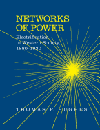 'Networks of Power: Electrification in Western Society, 1880-1930'