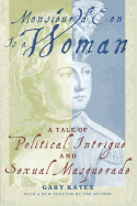 Monsieur D'Eon is a Woman: A Tale of Political Intrigue and Sexual Masquerade