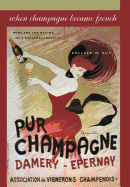 When Champagne Became French: Wine and the Making of a National Identity (The Johns Hopkins University Studies in Historical and Political Science)