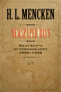 Newspaper Days: Mencken's Autobiography: 1899-1906 (Maryland Paperback Bookshelf)