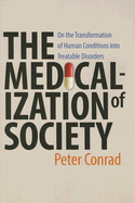 Medicalization of Society: On the Transformation of Human Conditions Into Treatable Disorders