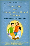 Your Child with Inflammatory Bowel Disease: A Family Guide for Caregiving (A Johns Hopkins Press Health Book)