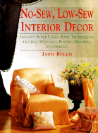 No-Sew, Low-Sew Interior Decor: Instant Style Using Easy Techniques: Gluing, Stapling, Fusing, Draping, Gathering