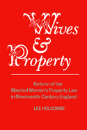 Wives & Property: Reform of the Married Women's Property Law in Nineteenth-Century England (Heritage)