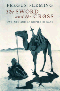 The Sword and the Cross: Two Men and an Empire of Sand