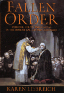Fallen Order: Intrigue, Heresy, and Scandal in the Rome of Galileo and Caravaggio