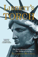 Liberty's Torch: The Great Adventure to Build the