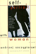 Self-Portrait with Woman: A Novel (Andrze Szczypiorski)