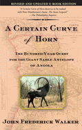 A Certain Curve of Horn: The Hundred-Year Quest f