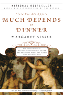 'Much Depends on Dinner: The Extraordinary History and Mythology, Allure and Obsessions, Perils and Taboos of an Ordinary Mea'