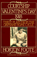 'Courtship, Valentine's Day, 1918: Three Plays from the Orphans' Home Cycle'
