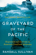 Graveyard of the Pacific: Shipwreck and Survival on America├óΓé¼Γäós Deadliest Waterway