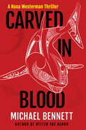 Carved in Blood: A Hana Westerman Thriller (A Hana Westerman Thriller, 3)