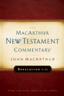 Revelation 1-11 MacArthur New Testament Commentary (Volume 32) (MacArthur New Testament Commentary Series)