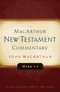 Mark 1-8 MacArthur New Testament Commentary (MacArthur New Testament Commentary Series) (Volume 5)