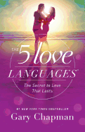 The 5 Love Languages: The Secret to Love That Las