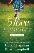 The 5 Love Languages of Children: The Secret to Lo