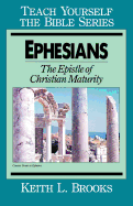 Ephesians-Teach Yourself the Bible Series: The Epistle Of Christian Maturity