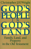 'God's People in God's Land: Family, Land, and Property in the Old Testament'
