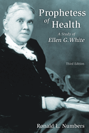 Prophetess of Health: A Stufy of Ellen G. White (Library of Religioud Biography)