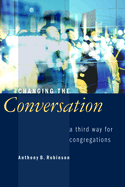Changing the Conversation: A Third Way for Congregations
