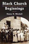 Black Church Beginnings: The Long-Hidden Realities of the First Years
