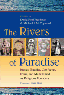 'The Rivers of Paradise: Moses, Buddha, Confucius, Jesus, and Muhammad as Religious Founders'